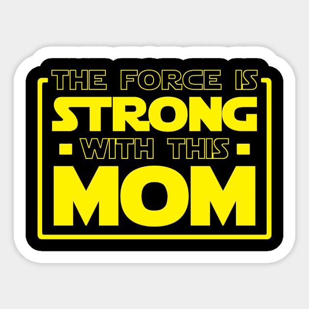 The Force Is Strong With This Mom Sticker by fromherotozero